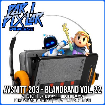 Avsnitt 203 – Blandband Vol. 22 Avsnitt 203 – Blandband Vol. 22