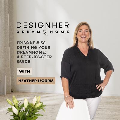 Episode 38 - Defining Your Dream Home - A Step-By-Step Guide