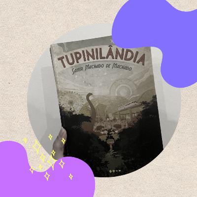 EP. 49 - Tupinilândia