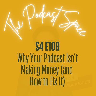 S4 108. How to Turn Your Podcast From a Time Sink Into a Sales Engine