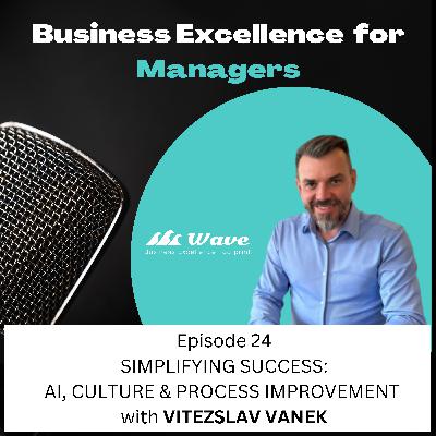 Simplifying Success: AI, Culture, and Process Improvement with Vitezslav Vanek