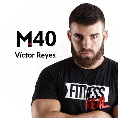 40. Víctor Reyes (Fitness Real): principios para conquistar cuerpo y mente ✊🏻