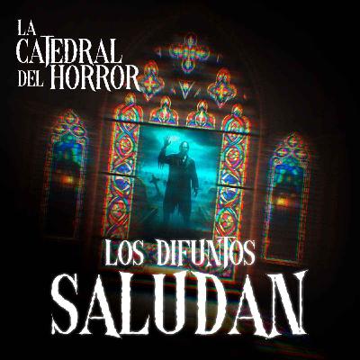 Catedral Del Horror (Episodio Uno: Los Difuntos Saludan)