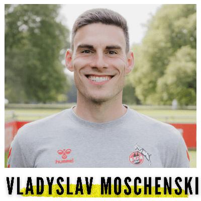 #63 Vladyslav Moschenski | Talententwicklung beim 1. FC Köln