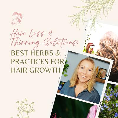 Hair Loss & Thinning Solutions: Best Herbs & Practices For Hair Growth