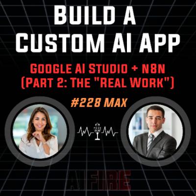#228 Max: Build a Custom AI App with Google AI Studio + n8n (Part 2: The "Real Work") #228 Max: Build a Custom AI App with Google AI Studio + n8n (Part 2: The "Real Work")