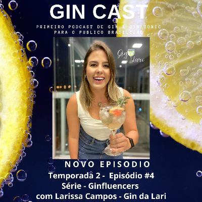 #10- Serie - GinInfluences E02 com a Larissa Campos do Gin da Lari @gindalari