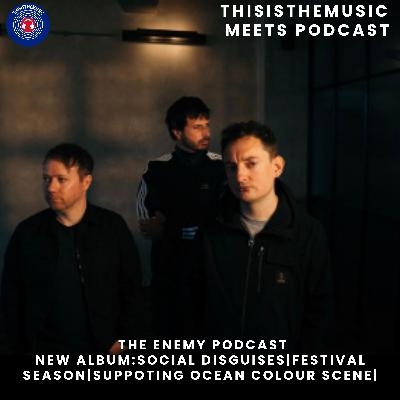 ThisIsTheMusic Meets Podcast: The Enemy Episode 167