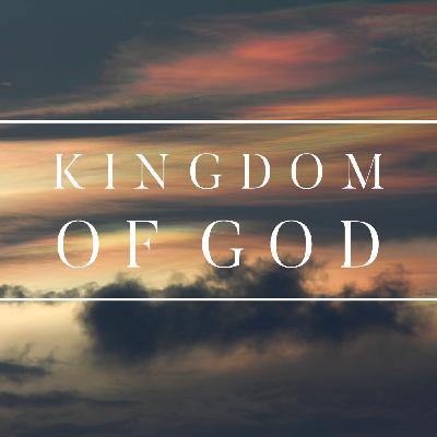 The Kingdom of God - Part 3