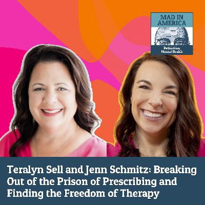 Teralyn Sell and Jenn Schmitz: Breaking Out of the Prison of Prescribing and Finding the Freedom of Therapy Teralyn Sell and Jenn Schmitz: Breaking Out of the Prison of Prescribing and Finding the Freedom of Therapy