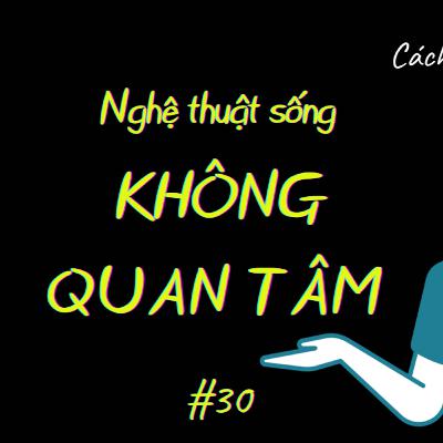 Không QUAN TÂM đến ý kiến bên ngoài để xây dựng giá trị cá nhân cho bạn | Nhân Vật Chính Podcast