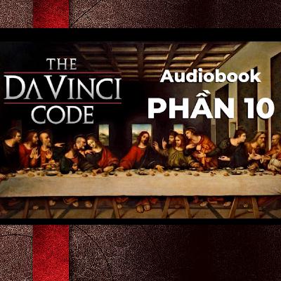 10. AUDIOBOOK - Mật Mã Da Vinci (The Da Vinci Code) - PHẦN 10 10. AUDIOBOOK - Mật Mã Da Vinci (The Da Vinci Code) - PHẦN 10