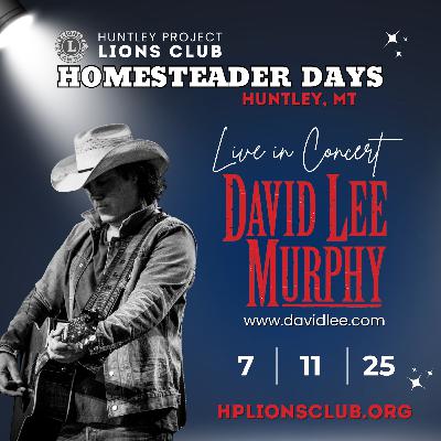 David Lee Murphy headlines Homesteader Days in Huntley! David Lee Murphy headlines Homesteader Days in Huntley!