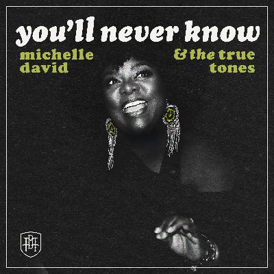 La Nouveauté Musique : You'll Never Know de Michelle David & The True tones, extrait de leur album Soul Woman à paraître