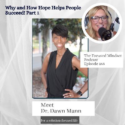 Dr. Dawn Mann from New Dawn Training on How Hope Is The Key To Success Part 1 (Episode 168) Dr. Dawn Mann from New Dawn Training on How Hope Is The Key To Success Part 1 (Episode 168)