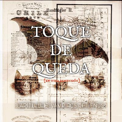 Toque de Queda Podcast - Capítulo 16 - Vampiros Chilenos