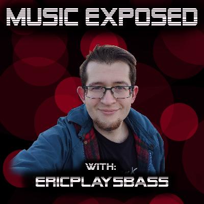 Music Exposed Episode 22:  EricPlaysBass