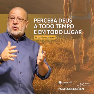 Perceba Deus a todo tempo e em todo lugar - Ricardo Agreste