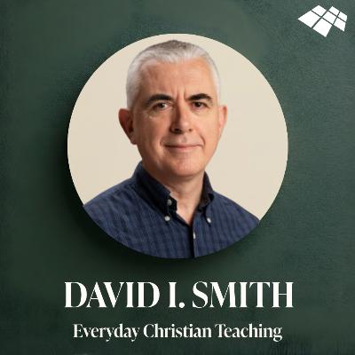 Dr David I. Smith: Everyday Christian Teaching Dr David I. Smith: Everyday Christian Teaching