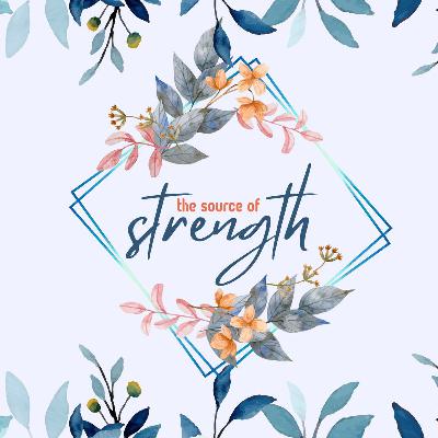 The Source Of Strength
