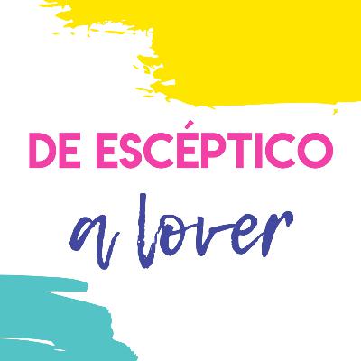 De Escéptico a Lover