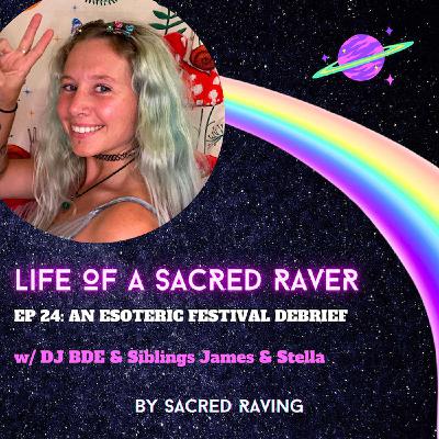24. An Esoteric Festival Debrief w/ DJ BDE & Siblings