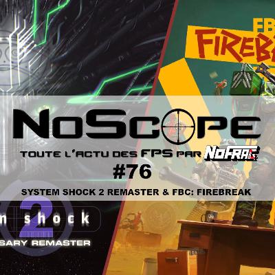 NoScope #76 : System Shock 2 Remaster et FBC: Firebreak