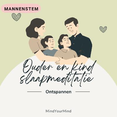 Ouder en kind slaapmeditatie - Samen ontspannen - Mannenstem