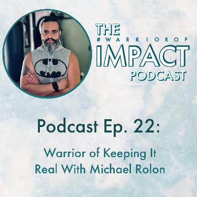 #22 Warrior Of Keeping It Real W/ Michael Rolon