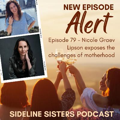 79 - Nicole Graev Lipson exposes the challenges of motherhood