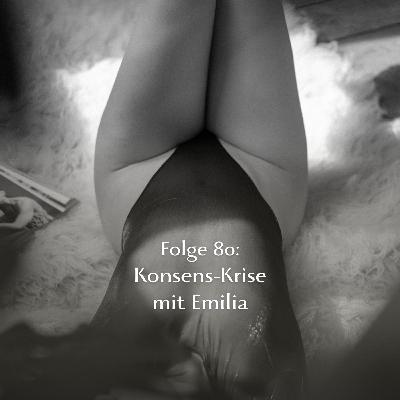 Folge 80: Konsens-Krise mit Emilia Folge 80: Konsens-Krise mit Emilia