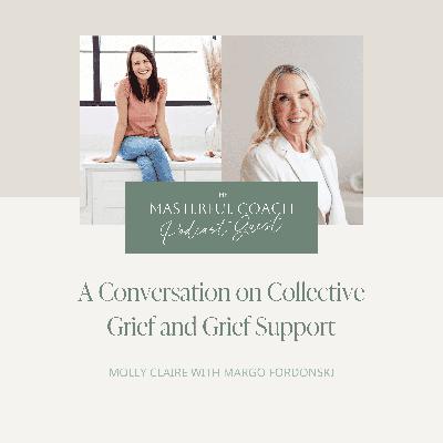 198. A Conversation on Collective Grief and Grief Support with Margo Fordonski
