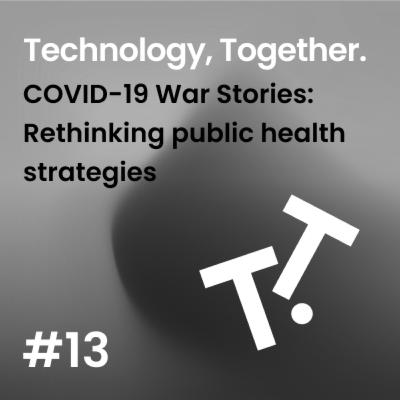#13 COVID-19 War Stories: Rethinking public health strategies