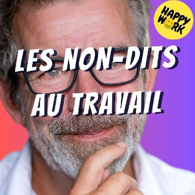 #2872- Les non-dits au travail : le poison silencieux des équipes