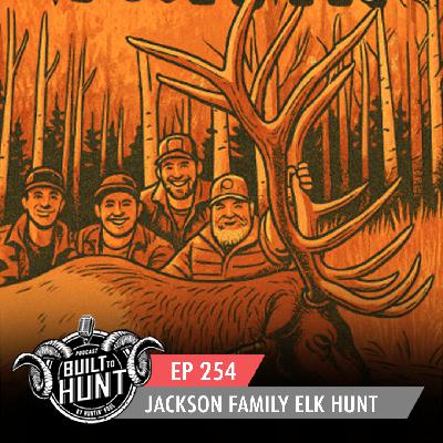 EP 254: Elk Hunt Story with the Jackson Family
