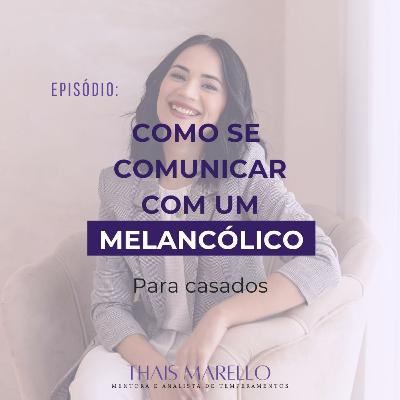 Como se comunicar com um Melancólico [Para casados]