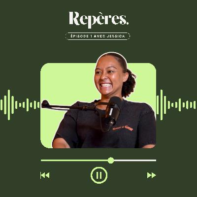 Épisode 1 – Jessica : de l’abandon à la restauration | Repères