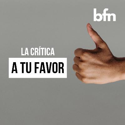 2x07 La crítica a tu favor