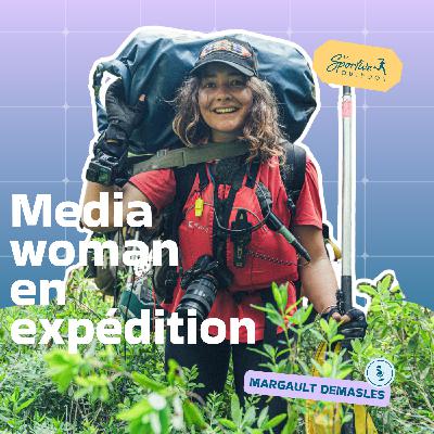 Documenter l'aventure : être media woman en expédition avec Margault Demasles | femme aventurière, reportage photo, récit d'expédition