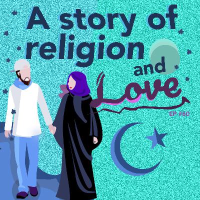 #60 - A Story of Religion and Love