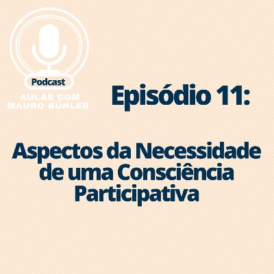 #11 Aspectos da Necessidade de uma Consciência Participativa