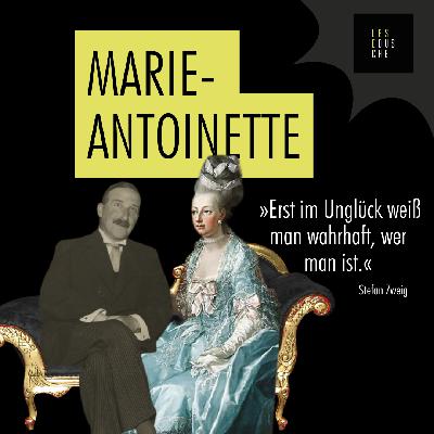 Marie-Antoinette: Verursachte sie die Revolution? (Stefan Zweig hilft uns)