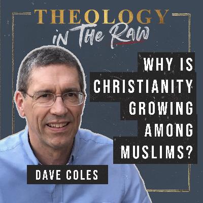 Why is Christianity Growing Among Muslims? Dave Coles