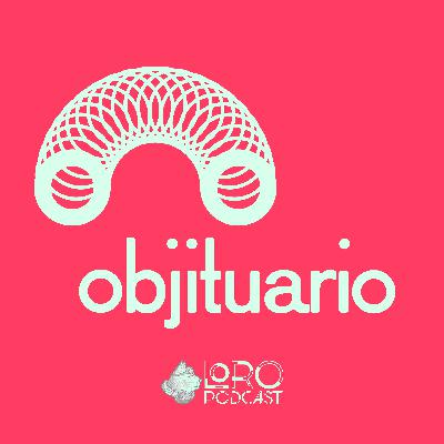 Loro Pódcast presenta: Objituario