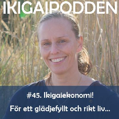 #045. Ikigaiekonomi - för ett glädjefyllt och rikt liv!