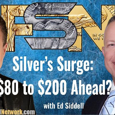 Silver’s Surge: $80 to $200 Ahead? - Ed Siddell  #6338