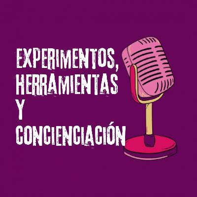 Experimentos, herramientas y concienciación