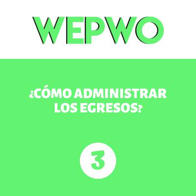 [36] | ¿Cómo administrar los egresos? | WePWo