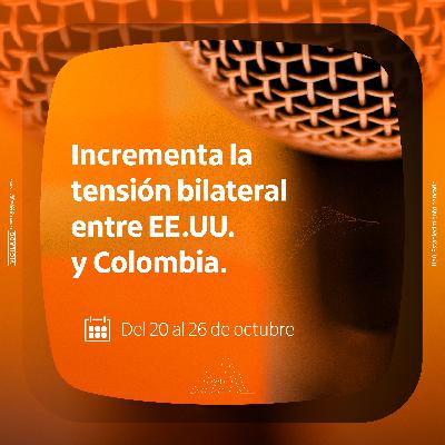 Incrementa la tensión bilateral entre EE.UU. y Colombia