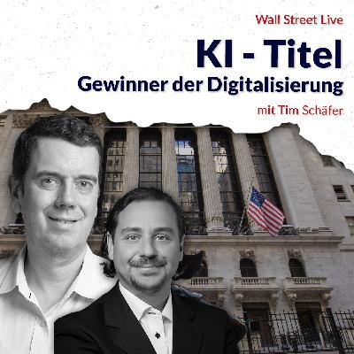 KI Aktien - Gewinner der Digitalisierung - Wall Street Live mit Tim Schäfer KI Aktien - Gewinner der Digitalisierung - Wall Street Live mit Tim Schäfer